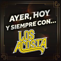 Cover of Ayer, Hoy Y Siempre Con… Los Acosta