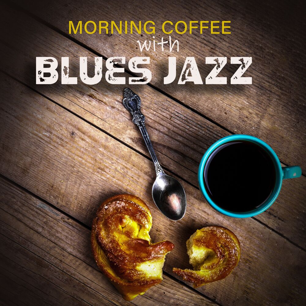 Picture of Morning Coffee with Blues Jazz (Relaxing Jazz Ballads to Get Ready for Work)