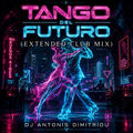Tango Del Futuro (Extended Club Mix)