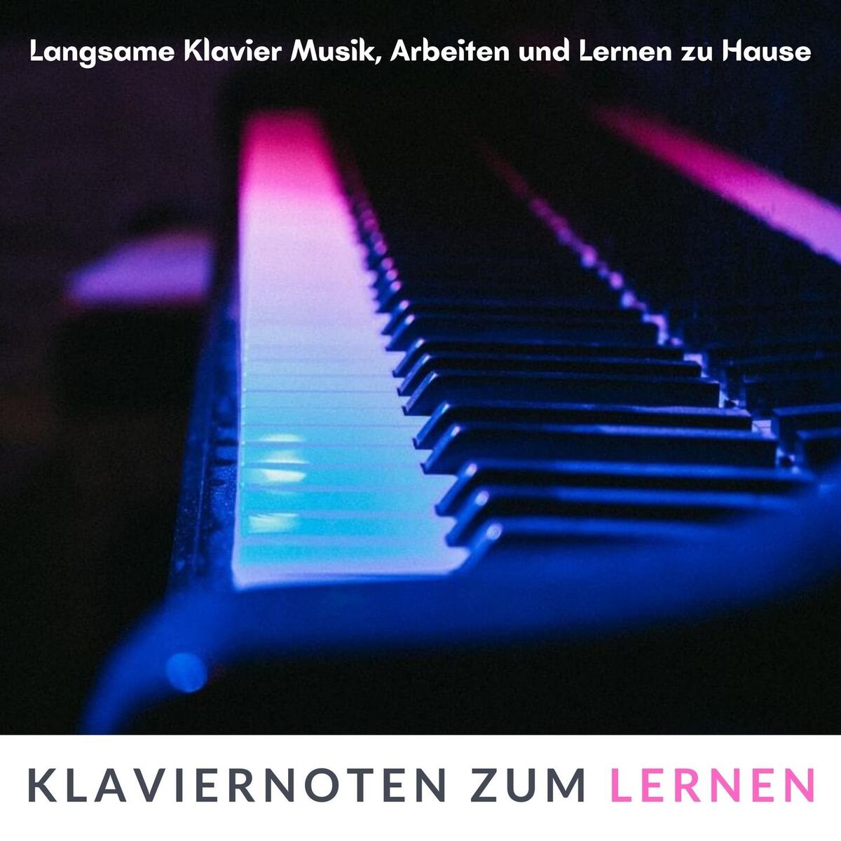 Album cover of Klaviernoten zum Lernen: Langsame Klavier Musik, Arbeiten und Lernen zu Hause