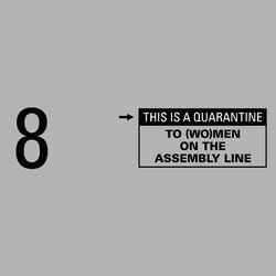 To (Wo)Men on the Assembly Line (This Is a Quarantine)