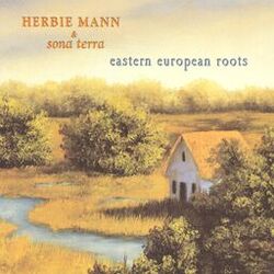 Cover of Herbie Mann & Sona Terra / Eastern European Roots