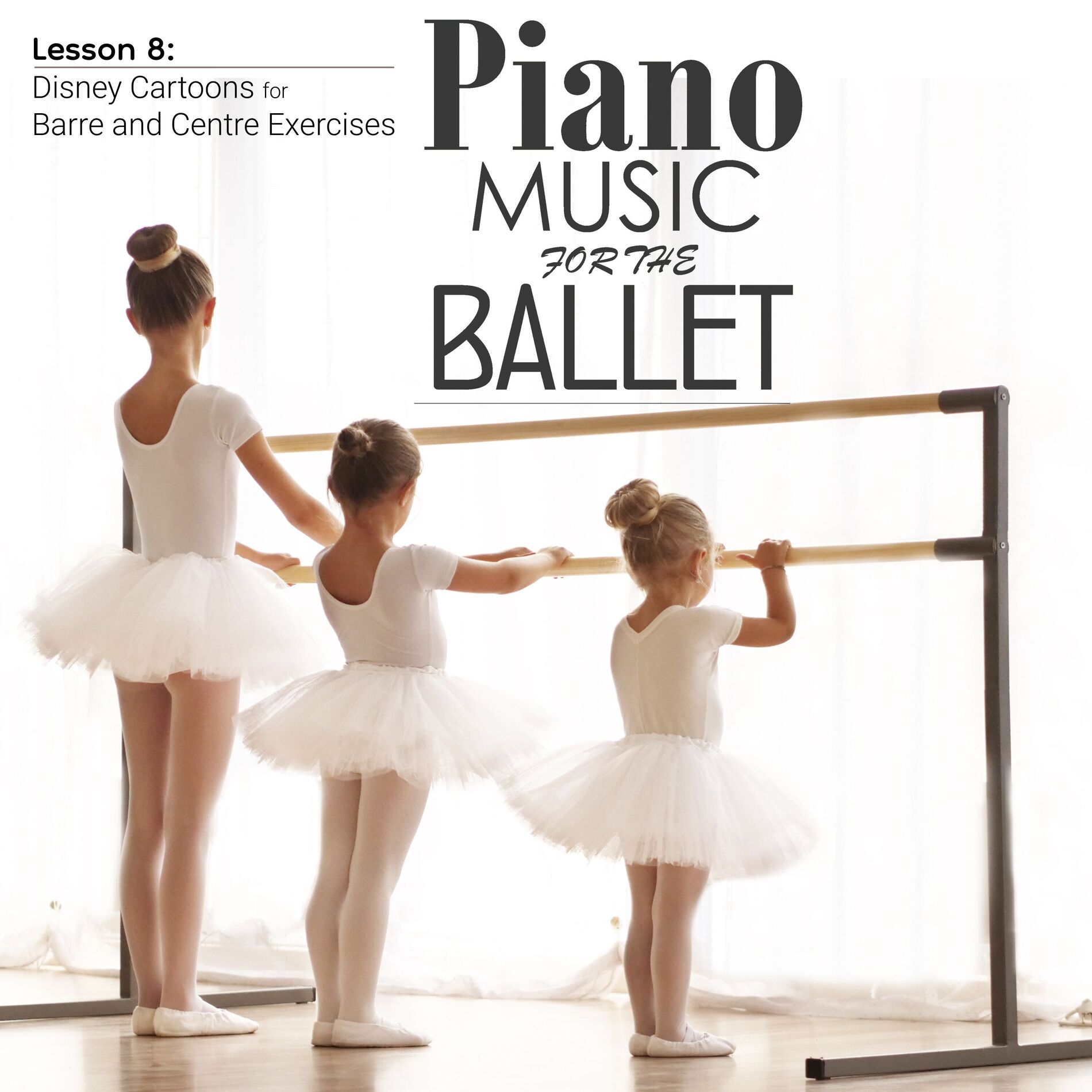 Album cover of Piano Music for Ballet Lessons 8: Disney Cartoons for Barre and Centre Exercises