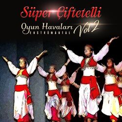 Cover of Süper Çiftetelli Oyun Havaları Enstrümantal, Vol. 2