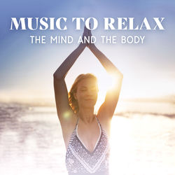 Cover of Music To Relax The Mind And The Body by undefined