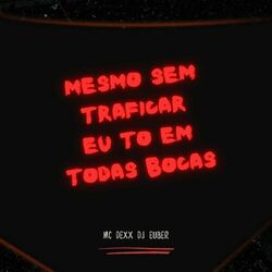 Cover of Mesmo sem traficar eu to em todas bocas