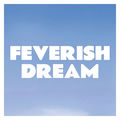 Feverish Dream