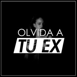Cover of Olvida a Tu Ex (feat. Daizak & Jencko)