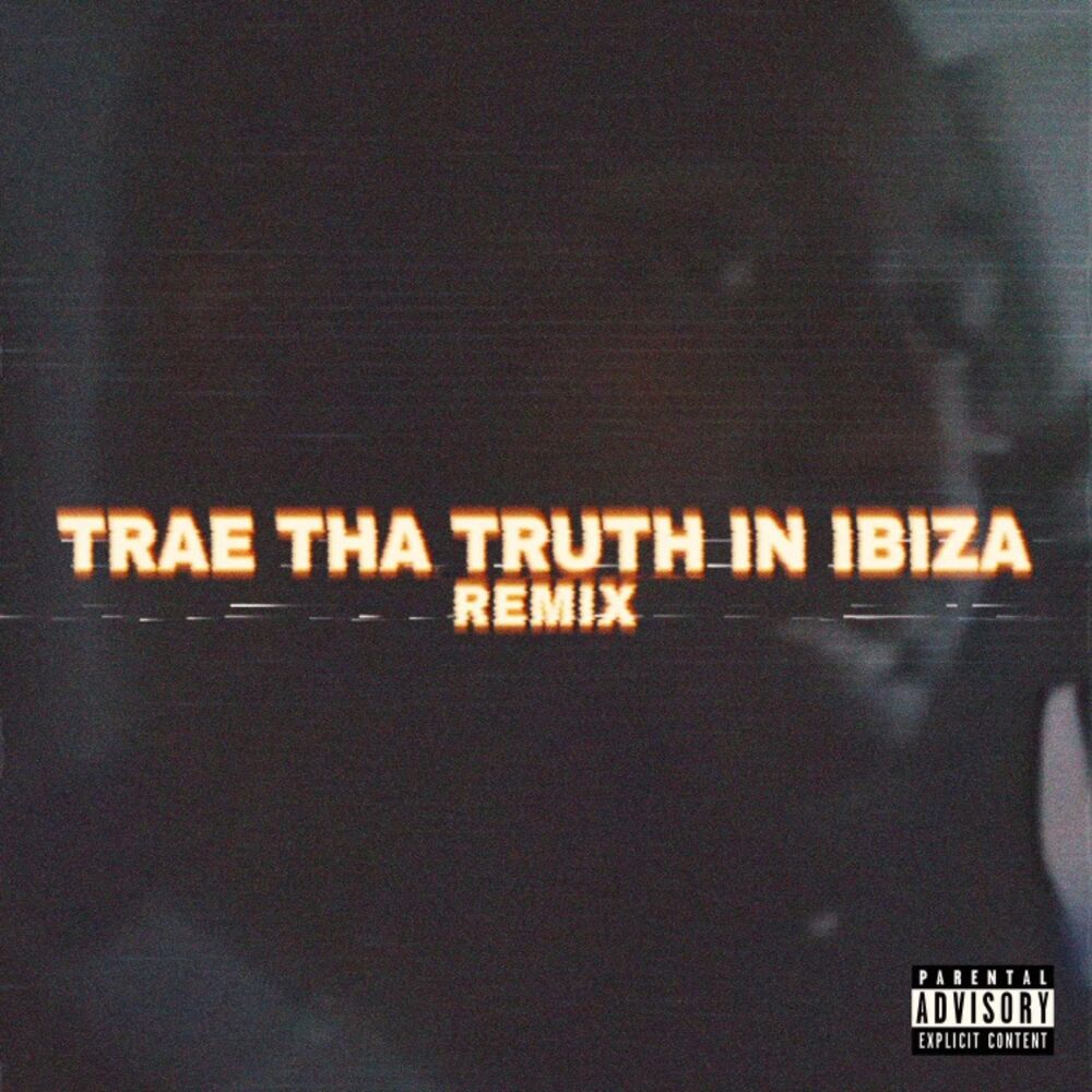 Picture of Trae Tha Truth in Ibiza (Remix)
