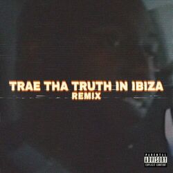 Cover of Trae Tha Truth in Ibiza (Remix)