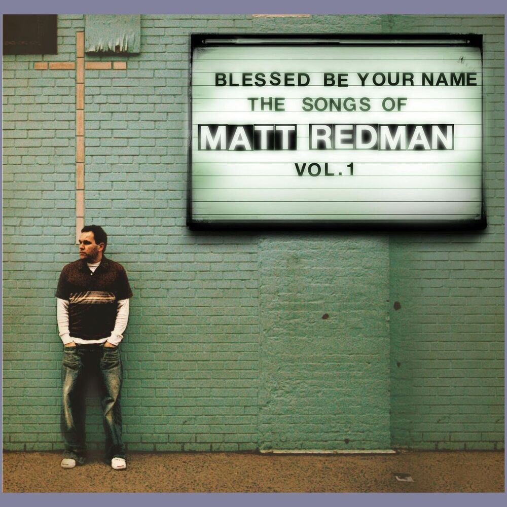 Picture of "Blessed Be Your Name: The Songs Of Matt Redman, Vol. 1"