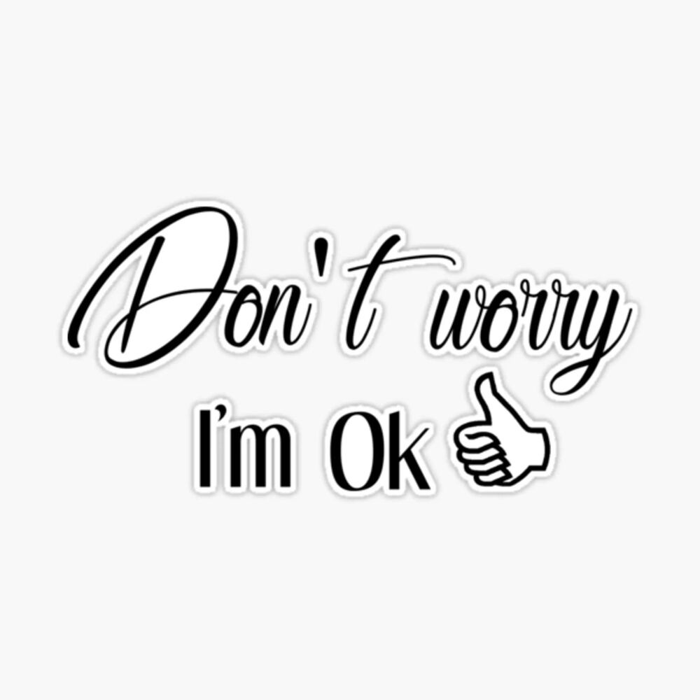 Picture of Don't Worry, I'm o.k