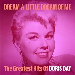 Cover of Dream a Little Dream of Me: The Greatest Hits of Doris Day