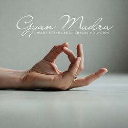 Cover of Gyan Mudra: Third Eye and Crown Chakra Activation