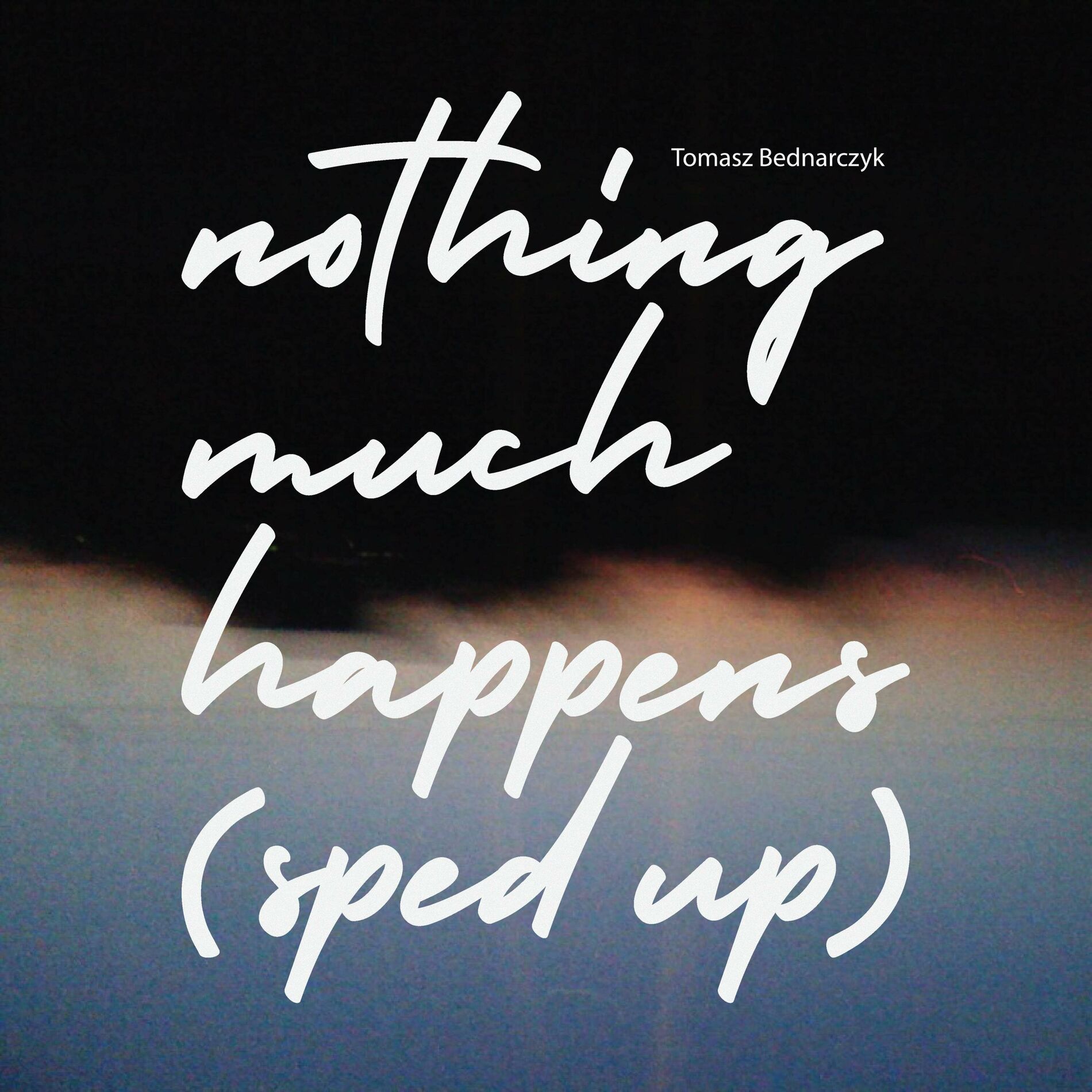Album cover of Nothing Much Happens (Sped Up)