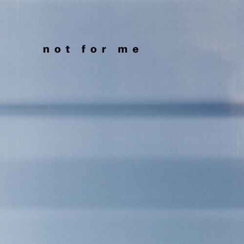 not for me