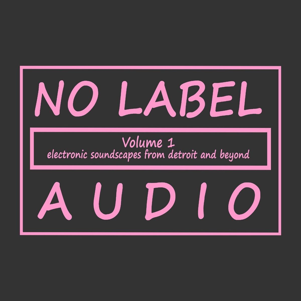 Album cover of No Label Audio, Vol. I: Electronic Soundscapes From Detroit and Beyond