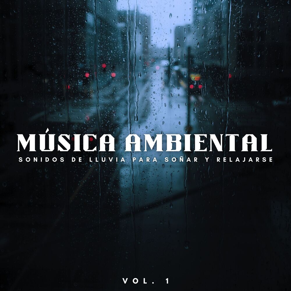 Picture of Música Ambiental: Sonidos De Lluvia Para Soñar Y Relajarse Vol. 1