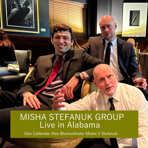 MISHA STEFANUK GROUP Live in Alabama