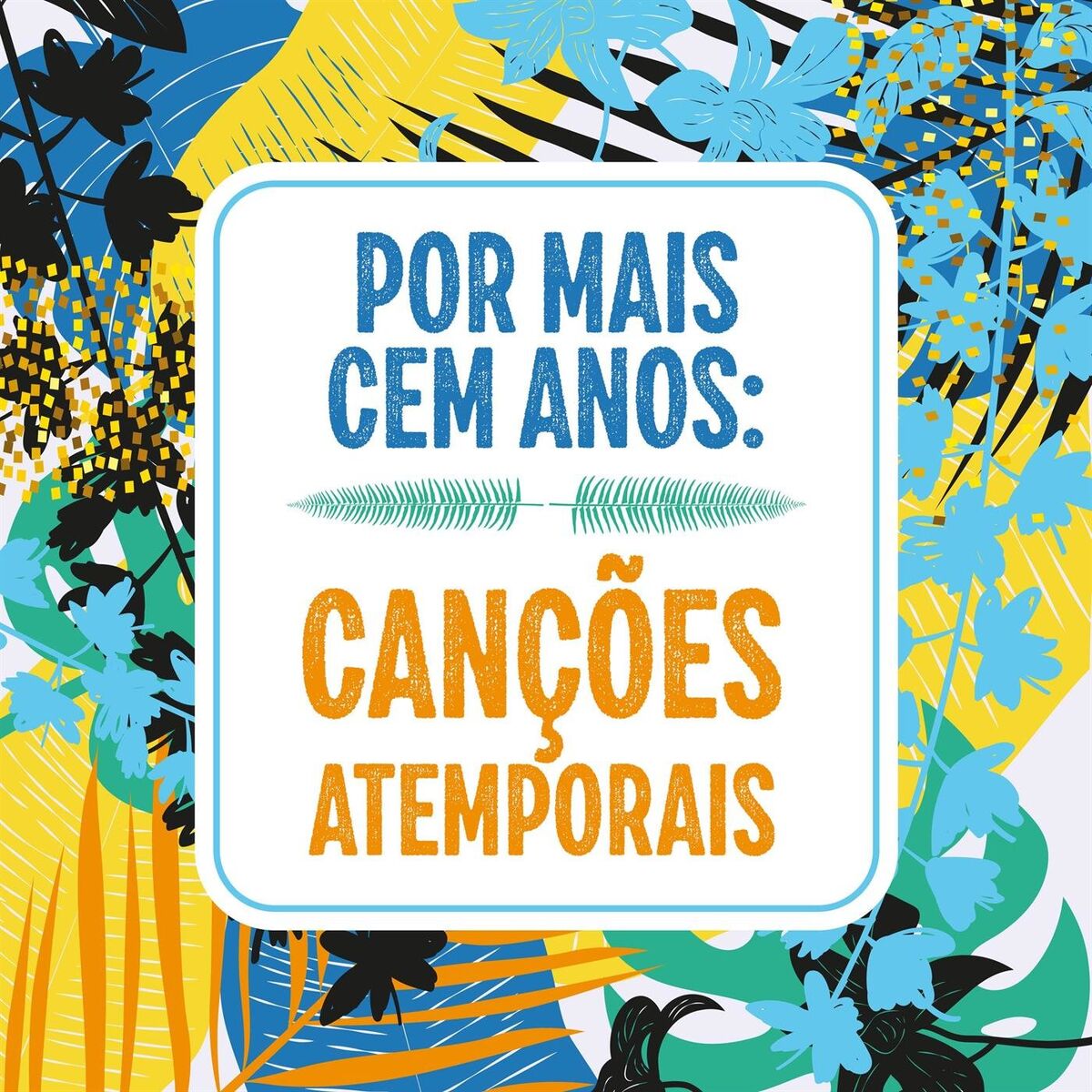 Album cover of Por mais cem anos: Canções atemporais