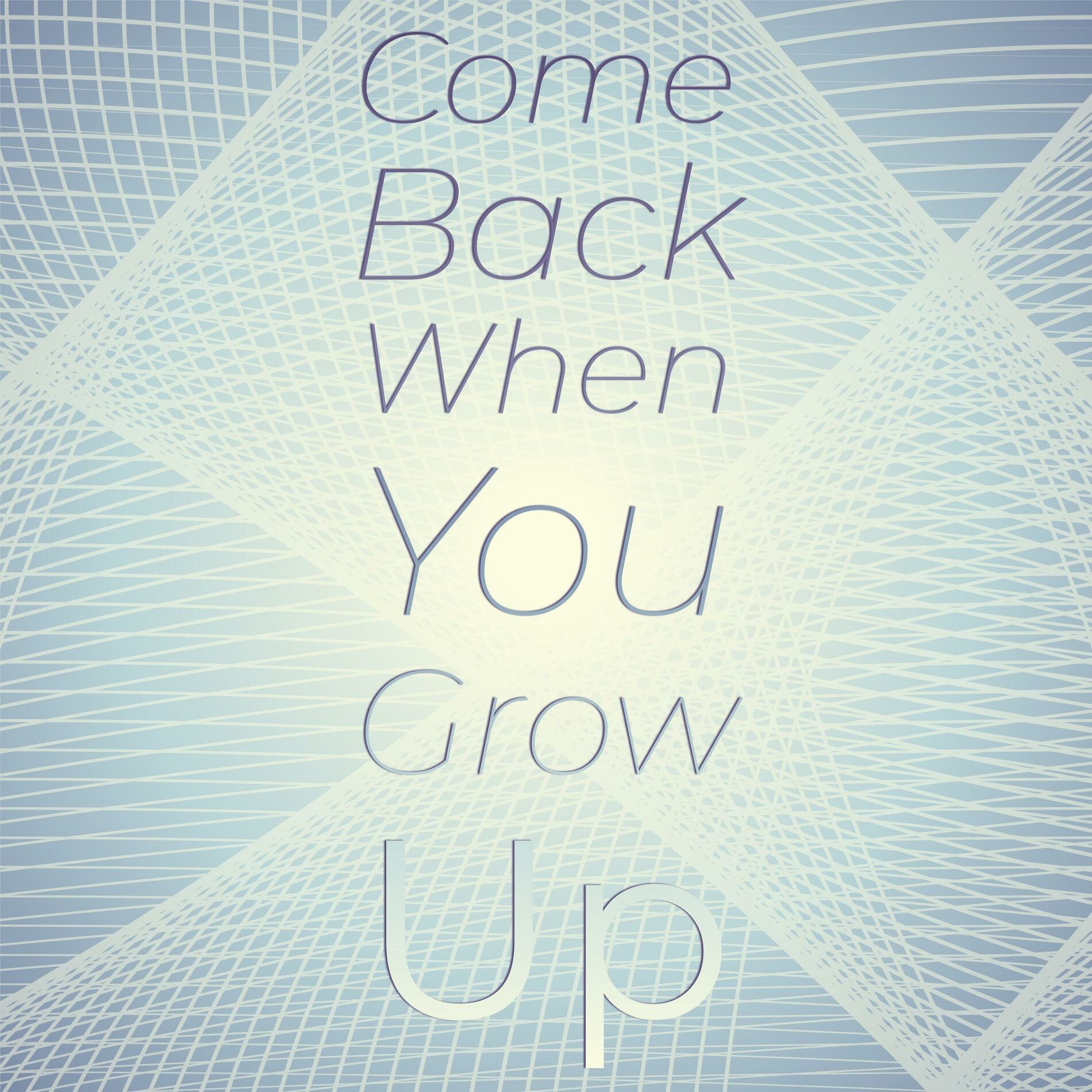 Album cover of Come Back When You Grow Up