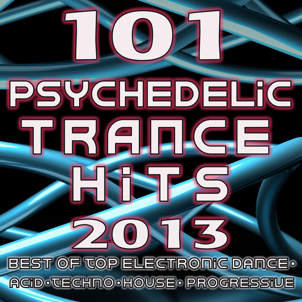 Picture of 101 Psychedelic Trance Hits 2013 - Best of Goa Trance, Hard Dance, Fullon, Progressive, Tech Trance, Acid House, Edm, Rave Music