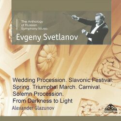 Cover of Glazunov: Wedding Procession, Slavonic Festival, Spring, Triumphal March, Carnival, Solemn Procession & From Darkness to Light