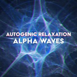 Cover of Autogenic Relaxation: Alpha Waves for Self-Healing, Nervous System Regulation & Regeneration, Deep Stress Relief