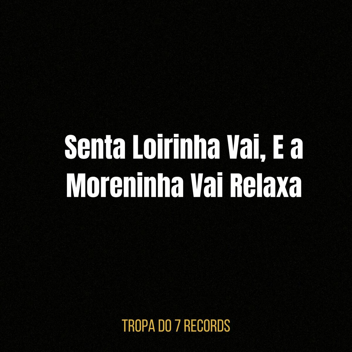 Album cover of Senta Loirinha Vai, E a Moreninha Vai Relaxa