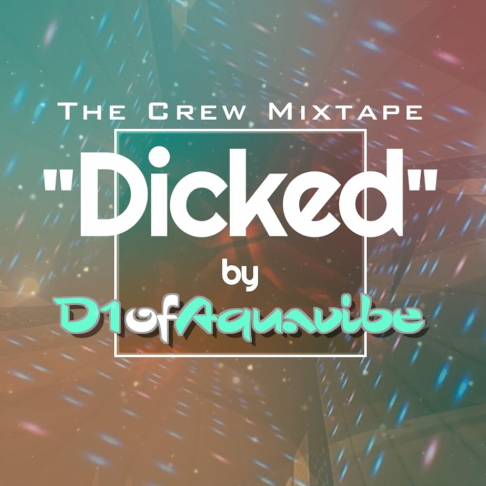 Picture of Dicked (Crew Mixtape)