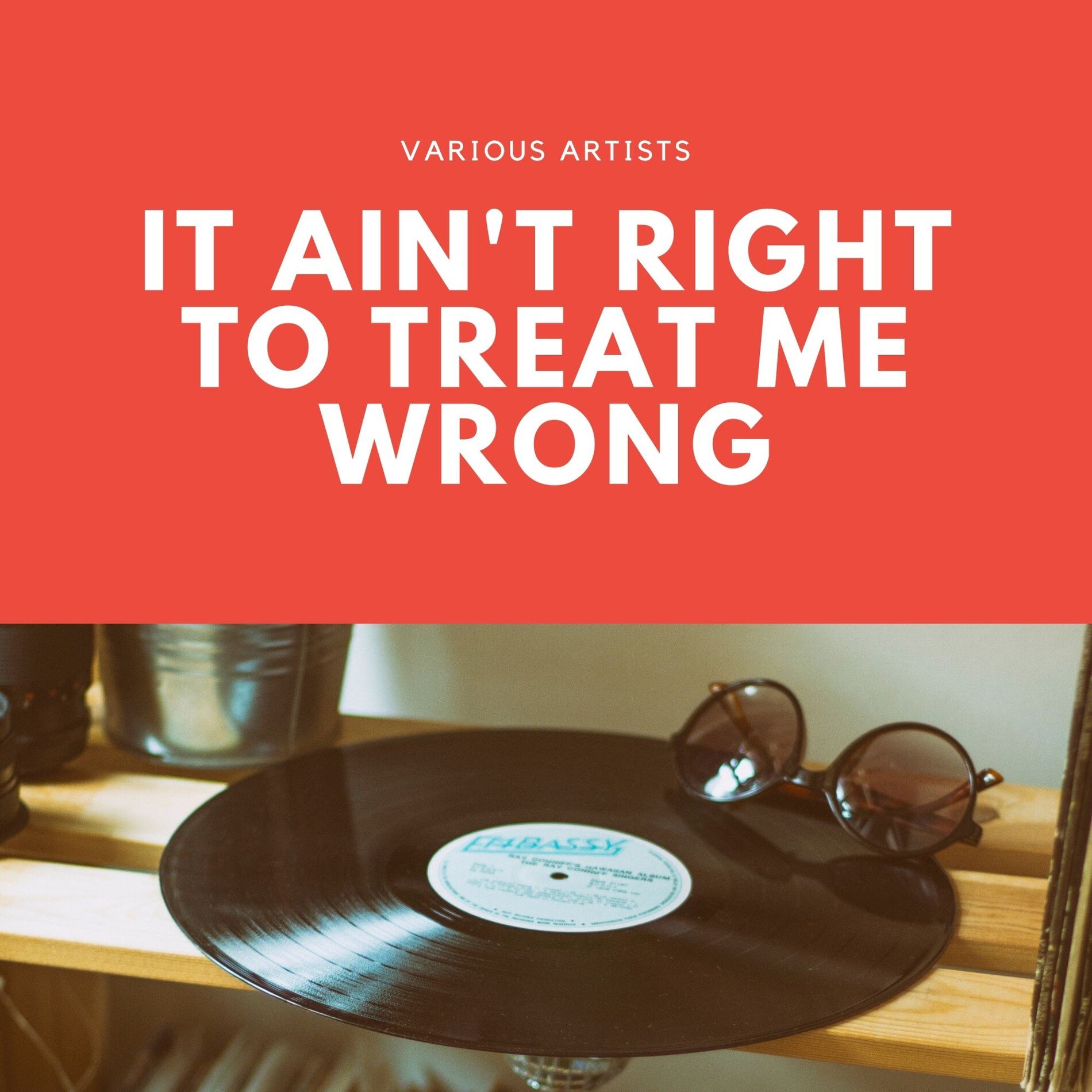 Album cover of It Ain't Right to Treat Me Wrong