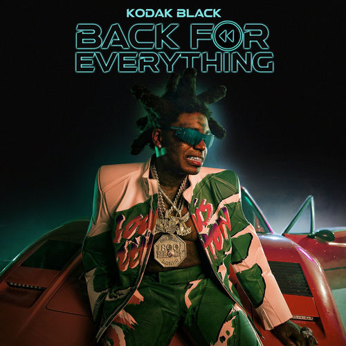 Kodak Black - Back For Everything | Deezer