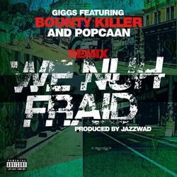 Cover of We Nuh Fraid (Remix) [feat. Bounty Killer and Popcaan]