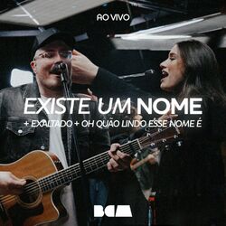 Cover of Existe Um Nome / Exaltado / Oh Quão Lindo Esse Nome É (Ao Vivo)