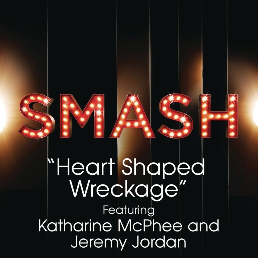 Picture of Heart Shaped Wreckage (SMASH Cast Version) (feat. Katharine McPhee & Jeremy Jordan)