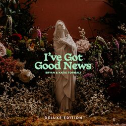 Cover of I've Got Good News (Live) [Deluxe]
