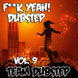 Cover of Fuck Yeah! Dubstep, Vol. 9