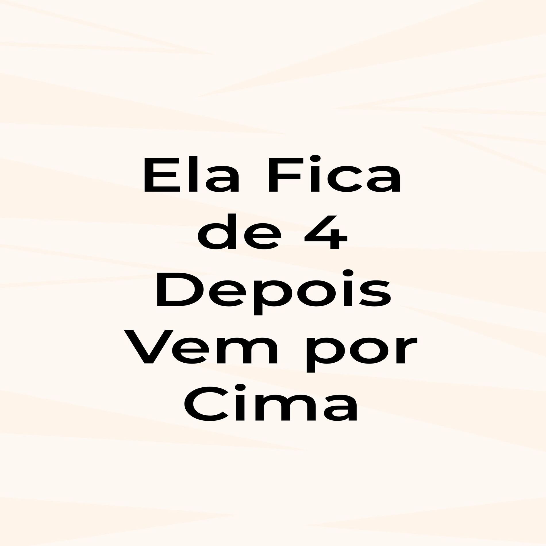 Album cover of Ela Fica de 4 Depois Vem por Cima