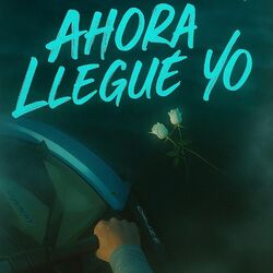 ahora llegué yo