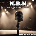 N.B.N (No Beats Needed)