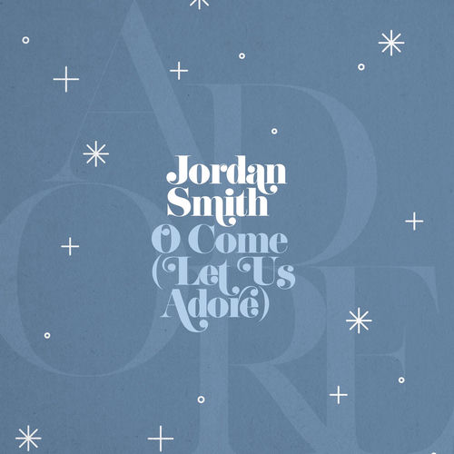 O Come (Let Us Adore) by Jordan Smith - 100 BPM