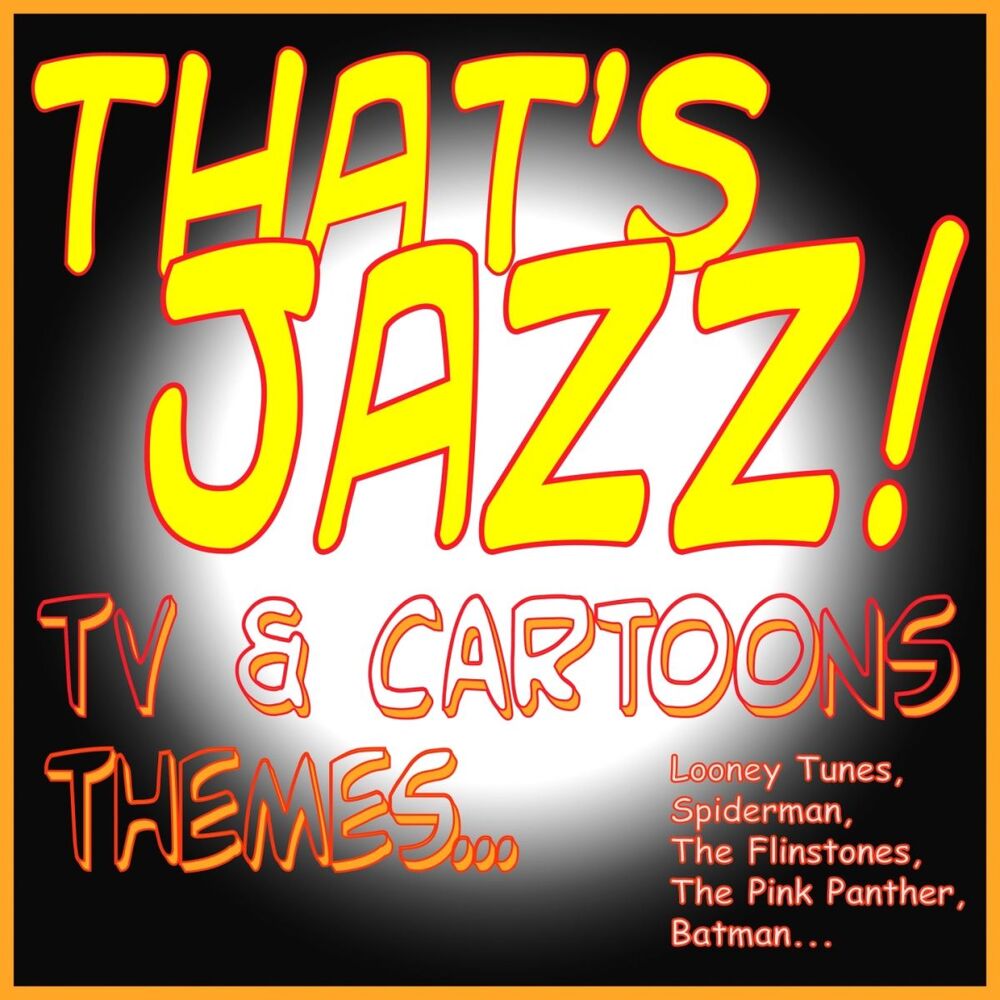 Picture of That's Jazz! Tv & Cartoons Themes... (Looney Tunes, Spiderman, the Flinstones, the Pink Panther, Batman...)