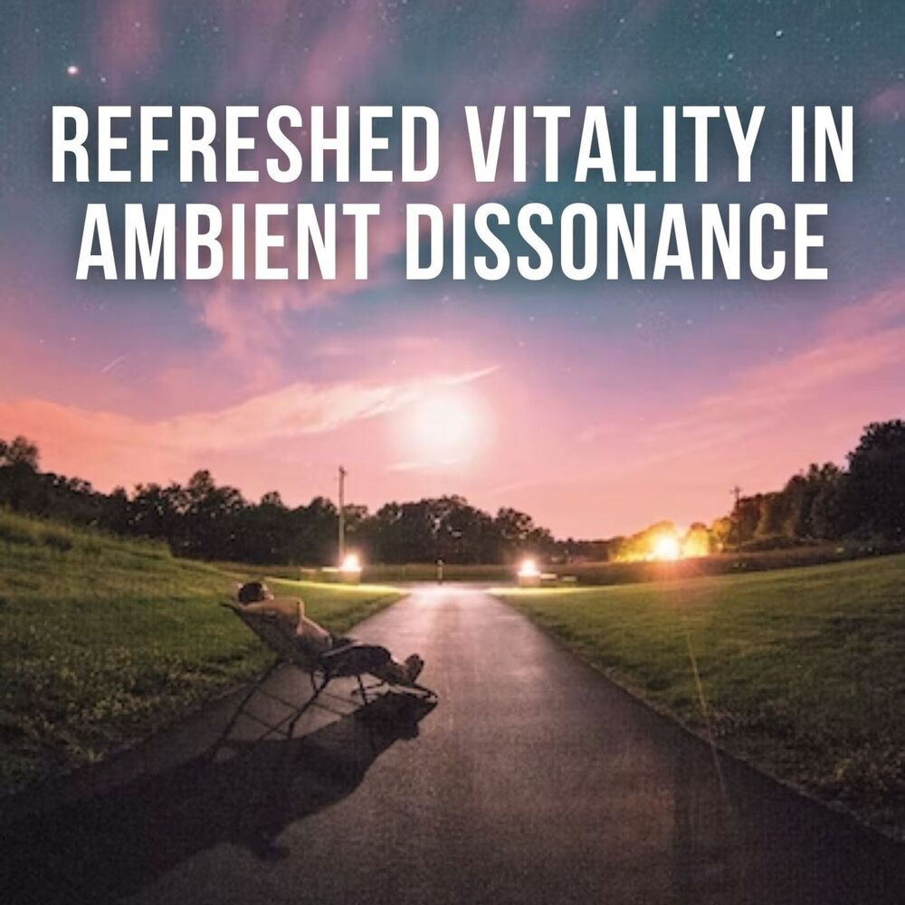 Picture of Refreshed Vitality in Ambient Dissonance