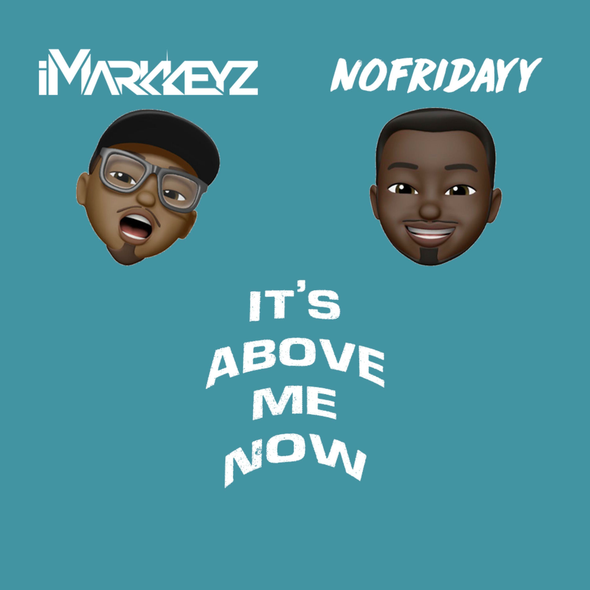 Album cover of It's Above Me Now (feat. NoFridayy)