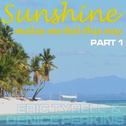 Cover of Sunshine Makes Me Feel This Way (Part 1)