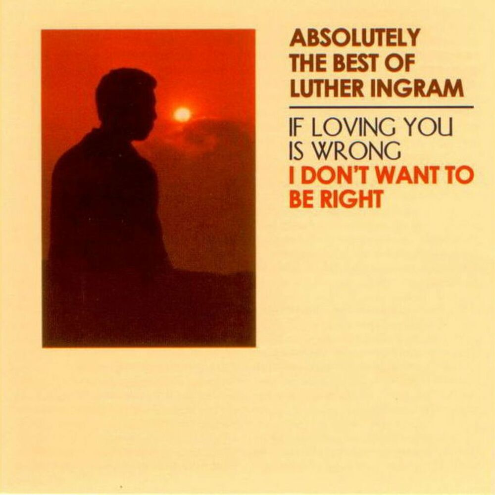Picture of Absolutely the Best of Luther Ingram (If Loving You Is Wrong) I Don't Want to Be Right [Deluxe Edition]