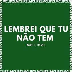 LEMBREI QUE TU NÃO TEM