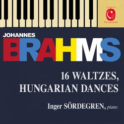 Cover of Brahms: 16 Waltzes, Op. 39 - Liebeslieder Waltzes, Op. 52 & Ungarische Tänze, WoO 1