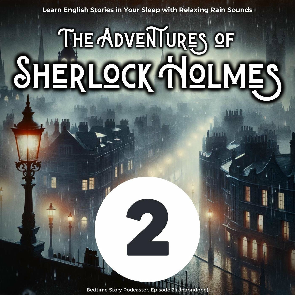 Album cover of Learn English Stories in Your Sleep with Relaxing Rain Sounds: The Adventures of Sherlock Holmes, Episode 2 (Unabridged)