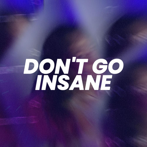 Don't Go Insane